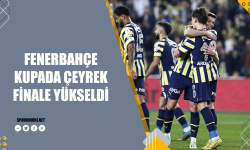 Fenerbahçe kupada çeyrek finale yükseldi