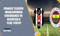 Fransız yıldızın menajerinden Fenerbahçe ve Beşiktaş'a flaş teklif!