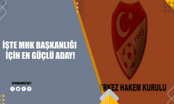 İşte MHK başkanlığı için en güçlü aday!