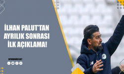İlhan Palut'tan ayrılık sonrası ilk açıklama!