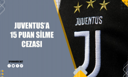 Juventus'a 15 puan silme cezası!