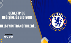 UEFA, FFP'de değişikliğe gidiyor! Chelsea'nin transferleri...