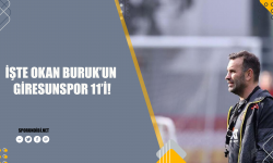 İşte Okan Buruk'un Giresunspor 11'i!