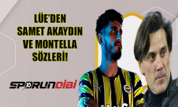 Lüe'den Samet Akaydın ve Montella Sözleri!
