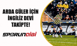 Arda Güler için İngiliz devi takipte!