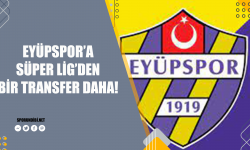 Eyüpspor'a Süper Lig'den bir transfer daha!