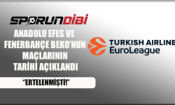 Anadolu Efes ve Fenerbahçe Beko'nun maçlarının tarihleri açıklandı!