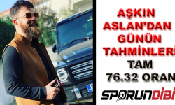 Aşkın Aslan'dan Günün Tahminleri