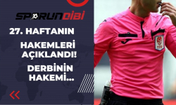 27. Haftanın hakemleri açıklandı! İşte derbinin hakemi...