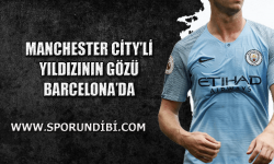 Manchester City'li yıldızın gözü Barcelona'da