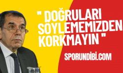 Dursun Özbek: Doğruları söylememizden korkmayın