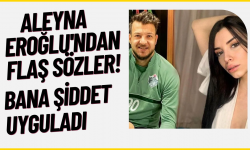 Aleyna Eroğlu'ndan flaş Batuhan Karadeniz sözleri! Şiddet uyguladı