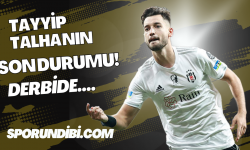 Beşiktaş'ta Tayyip Talha'nın son durumu! Derbide...