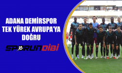 Adana Demirspor tek yürek Avrupa'ya doğru