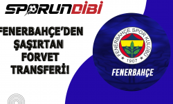 Fenerbahçe'den şaşırtan forvet transferi!