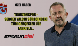 Trabzonspor - Sergen Yalçın sürecindeki tüm gerçekler Lüe farkıyla!