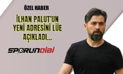 İlhan Palut'un yeni adresini Lüe açıkladı!