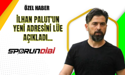 İlhan Palut'un yeni adresini Lüe açıkladı!