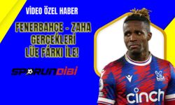 Fenerbahçe - Zaha gerçekleri Lüe farkı ile!