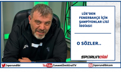 Lüe'den Fenerbahçe için Şampiyonlar Ligi iddiası!