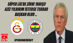 Süper Lig'de Zirve Yarışı | Aziz Yıldırım İsterse Başkan Olur