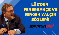 Lüe'den Fenerbahçe ve Sergen Yalçın Sözleri!