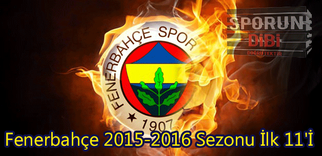 Fenerbahçe 2015-2016 Sezonu İlk 11'İ