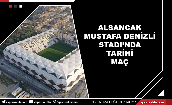 Alsancak Mustafa Denizli Stadı'nda tarihi maç