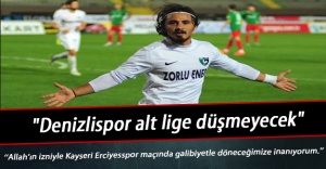 "Denizlispor alt lige düşmeyecek"