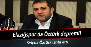 Elazığspor'da Öztürk depremi!