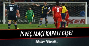 İsveç maçı kapalı gişe!