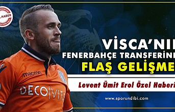 Visca'nın Fenerbahçe transferinde flaş gelişme!