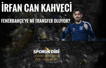 İrfan Can Kahveci Fenerbahçe'ye mi transfer...