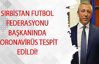 Federasyon başkanında Koronavirüs tespit edildi!