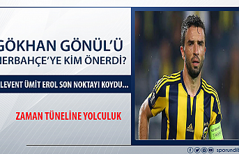 Gökhan Gönül'ü Fenerbahçe'ye kim önerdi?...