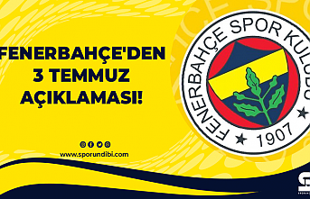 Fenerbahçe'den 3 Temmuz açıklaması!
