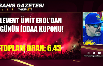 Levent Ümit Erol'dan Günün İddaa Kuponu!