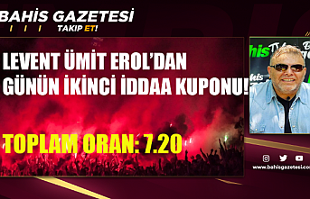 Levent Ümit Erol'dan Günün İkinci İdda Kuponu!