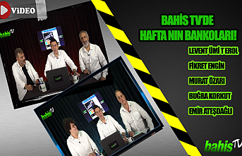 Bahis Tv'de Haftanın Bankoları!