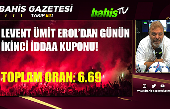 Levent Ümit Erol'dan Günün İkinci İddaa...