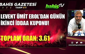 Levent Ümit Erol'dan Günün İkinci İddaa...