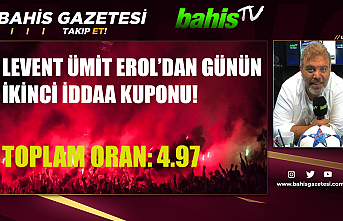Levent Ümit Erol'dan Günün İkinci İddaa...