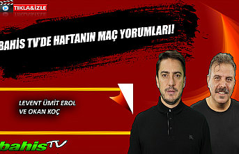Bahis Tv'de haftanın maç yorumları!