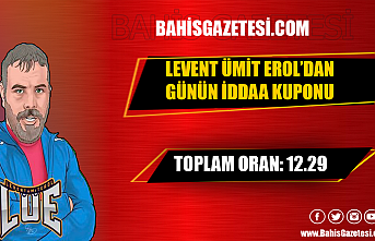 Levent Ümit Erol'dan Günün İddaa Kuponu!