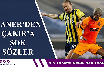 Caner'den Çakır'a şok sözler