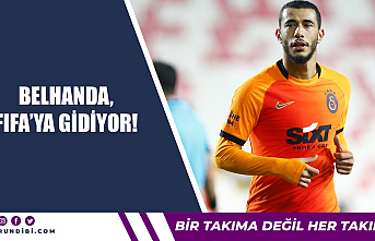 Belhanda, FIFA'ya gidiyor!