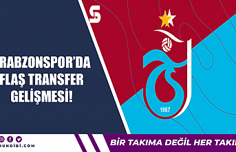 Trabzonspor'da flaş transfer gelişmesi!