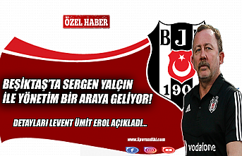 Beşiktaş'ta Sergen Yalçın ile yönetim bir...