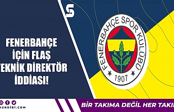 Fenerbahçe için flaş teknik direktör iddiası!