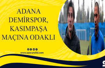Adana Demirspor, Kasımpaşa maçına odaklı
